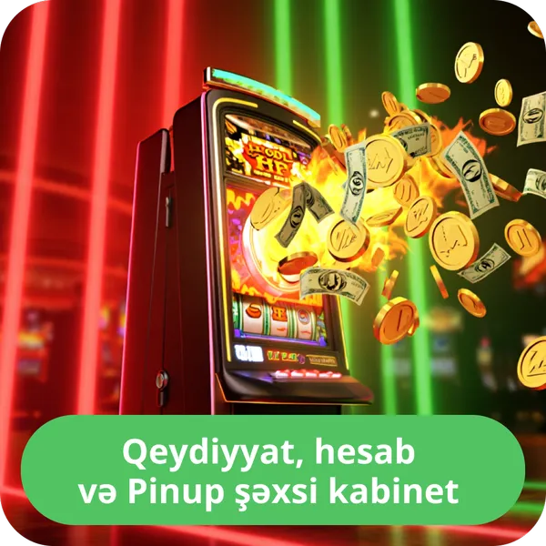 Qeydiyyat, hesab və Pinup şəxsi kabinet